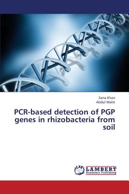 PCR-Based Detection of PGP Genes in Rhizobacteria from Soil - Khan Sana, and Malik Abdul