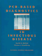 PCR-Based Diagnostics in Infectious Disease - Ehrlich, Garth D., and Greenberg, Stephen J.