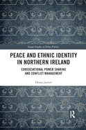 Peace and Ethnic Identity in Northern Ireland: Consociational Power Sharing and Conflict Management