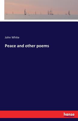 Peace and other poems - White, John