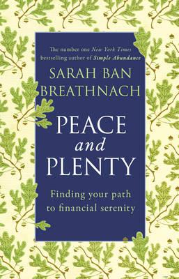 Peace and Plenty: Finding your path to financial security - Breathnach, Sarah Ban