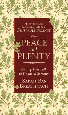 Peace and Plenty: Finding Your Path to Financial Serenity - Ban Breathnach, Sarah