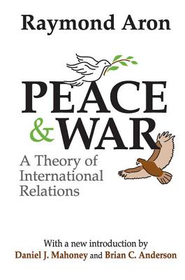 Peace and War: A Theory of International Relations - Thompson, Paul, and Aron, Raymond