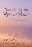 Peace Be with You, Rest in Peace: Using Scripture to Address Spiritual Distress Near the End of Life