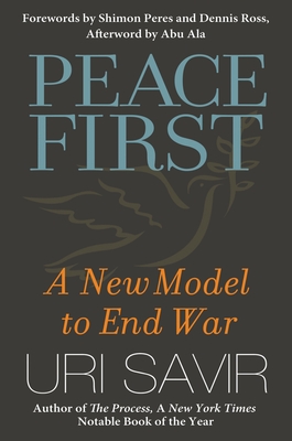 Peace First: A New Model to End War - Savir, Uri