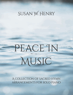 Peace in Music: A collection of sacred hymn arrangements for piano solo