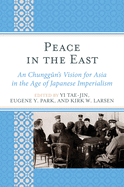 Peace in the East: An Chunggun's Vision for Asia in the Age of Japanese Imperialism
