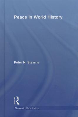 Peace in World History - Stearns, Peter N