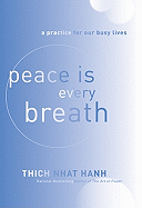 Peace is Every Breath: A Practice for Our Busy Lives