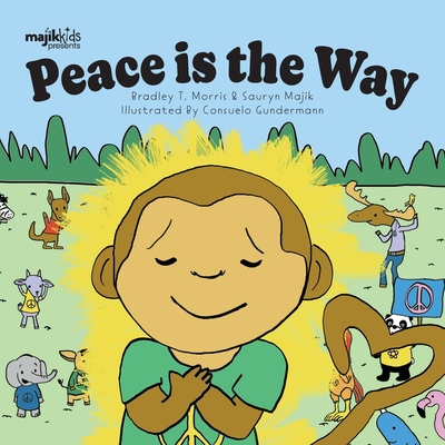 Peace Is The Way - Morris, Bradley T, and Gunderman, Consuelo