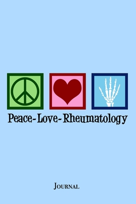 Peace Love Rheumatology Journal: Rheumatologist Notebook - Epic Love Books