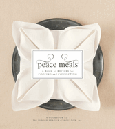 Peace Meals: A Book of Recipes for Cooking and Connecting