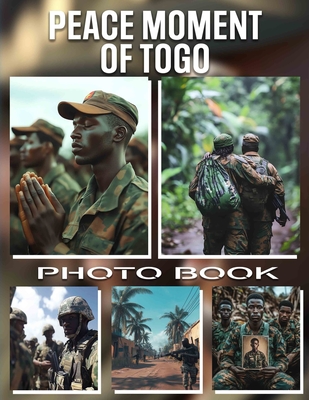 Peace Moment of Togo Photo Book: 40 Stunning Images Capturing Serenity And Tranquility In Togo For All Ages - Hart, Fannie