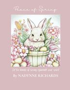 Peace of Spring A Coloring Book: "Peace of Spring" invites you to embark on a journey of tranquility and creativity through the beauty of springtime."