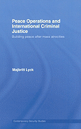 Peace Operations and International Criminal Justice: Building Peace After Mass Atrocities