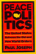 Peace Politics: The United States Between Old and New World Orders