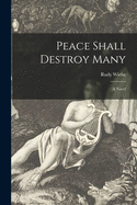 Peace Shall Destroy Many