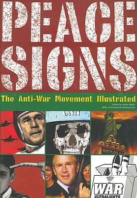 Peace Signs: The Anti-War Movement Illustrated - Mann, Jim (Editor), and Mann, James (Editor), and Zinn, Howard, Ph.D. (Foreword by)