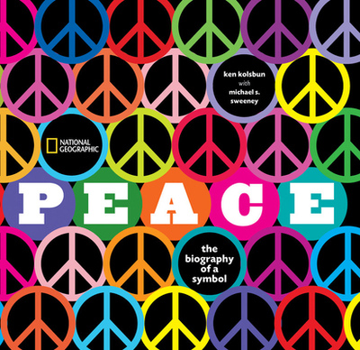 Peace: The Biography of a Symbol - Kolsbun, Ken