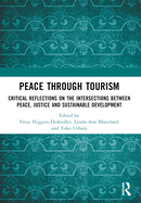 Peace Through Tourism: Critical Reflections on the Intersections Between Peace, Justice and Sustainable Development