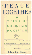 Peace Together: A Vision of Christian Pacifism