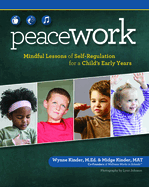 Peace Work: Mindful Lessons of Self-Regulation for a Child's Early Years