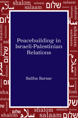 Peacebuilding in Israeli-Palestinian Relations - Sarsar, Saliba