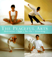 Peaceful Arts: Meditation, Yoga, Tai Chi, Stretching - Evans, Mark, and Hudson, John, and Tucker, Pam