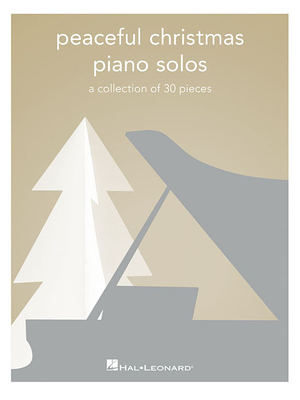 Peaceful Christmas Piano Solos: A Collection of 30 Pieces - Hal Leonard Corp