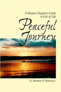 Peaceful Journey: A Hospice Chaplain's Guide to End of Life - Binkewicz, Matthew P