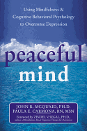 Peaceful Mind: Using Mindfulness & Cognitive Behavioral Psychology to Overcome Depression