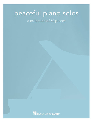 Peaceful Piano Solos: A Collection of 30 Pieces - Hal Leonard Publishing Corporation