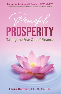 Peaceful Prosperity: Taking the Fear Out of Finance - Redfern, Laura, and Bradley, Susan (Contributions by), and Huson, Barbara (Contributions by)