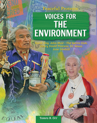 Peaceful Protests: Voices for the Environment: Earth Day, John Muir - The Sierra Club, Henry David Thoreau, Dr. Seuss - Orr, Tamra B