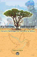 Peacekeeping as State Building: Current Challenges in the Horn of Africa