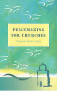 Peacemaking for Churches - Craig, Yvonne