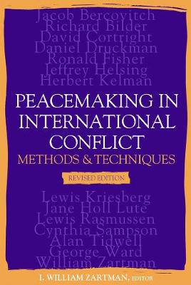 Peacemaking in International Conflict: Methods and Techniques - Zartman, I William (Editor)