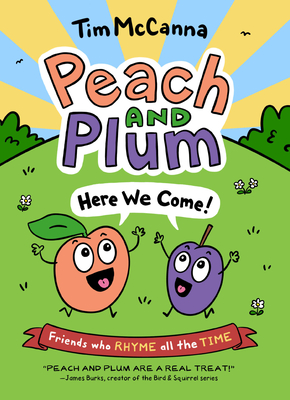 Peach and Plum: Here We Come! - McCanna, Tim