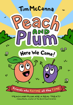 Peach and Plum: Here We Come! - McCanna, Tim