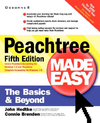 Peachtree Made Easy: The Basics & Beyond! - Hedtke, John V, and Brendan, Connie, and Brenden, Connie