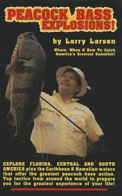 Peacock Bass Explosions - Larsen, Larry, Dr.