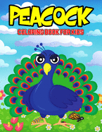 Peacock Coloring Book for Kids: A Coloring Activity Book for Toddler/ Preschooler and Kids Ages 4-8 Gift for Boys & Girls