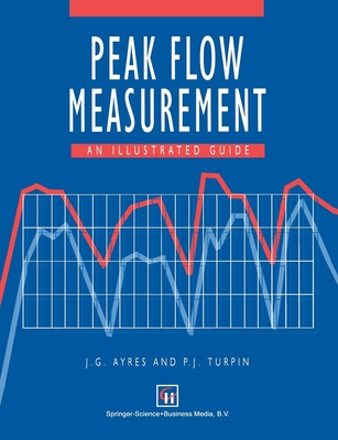 Peak Flow Measurement: An Illustrated Guide - Ayres, J G, and Turpin, P J
