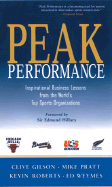 Peak Performance: Inspirational Business Lessons from the World's Top Sports Organizations - Gilson, Clive, Professor, and Pratt, Mike, Professor, and Roberts, Kevin, Dr.