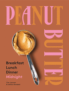Peanut Butter: Breakfast, Lunch, Dinner, Midnight