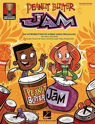 Peanut Butter Jam: An Introduction to World Music Drumming - Schmid, Will (Composer), and Anderson, Tom