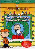 Peanuts: I Want a Dog for Christmas, Charlie Brown - Bill Melendez; Larry Leichliter