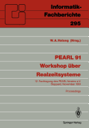 Pearl 91 - Workshop Uber Realzeitsysteme: 12. Fachtagung Des Pearl-Vereins E.V. Unter Mitwirkung Von GI Und GMA, Boppard, 28./29. November 1991 Proceedings