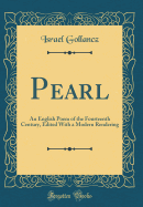 Pearl: An English Poem of the Fourteenth Century, Edited with a Modern Rendering (Classic Reprint)