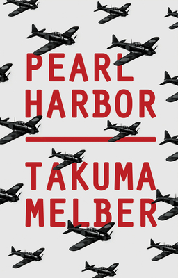 Pearl Harbor: Japan's Attack and America's Entry Into World War II - Melber, Takuma, and Somers, Nick (Translated by)